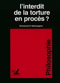 Emmanuel Babissagana - L'interdit de la torture en procés.
