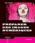 Emmanuel Bacquet - Préparer des images numériques - Numériser, optimiser, contrôler.