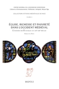 Emmanuel Bain - Eglise, richesse et pauvreté dans l'Occident médiéval - L'exégèse des Evangiles aux XIIe-XIIIe siècles.