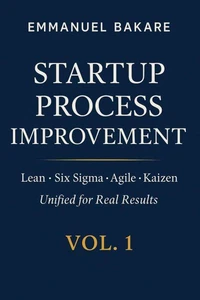 Startup Process Improvement Vol. 1: Turning Chaos into Cash