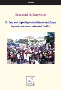 Emmanuel Banywesize - En finir avec la politique de différence en Afrique - Leçons des mouvements sociaux et de Covid-19.