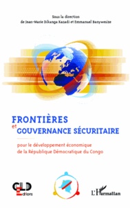 Emmanuel Banywesize - Frontières et gouvernance sécuritaire - Pour le développement économique de la République Démocratique du Congo.