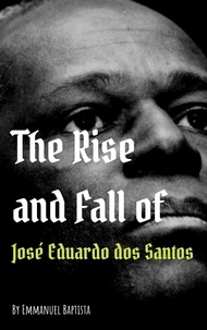  Emmanuel Baptista - The Rise and Fall of José Eduardo dos Santos.