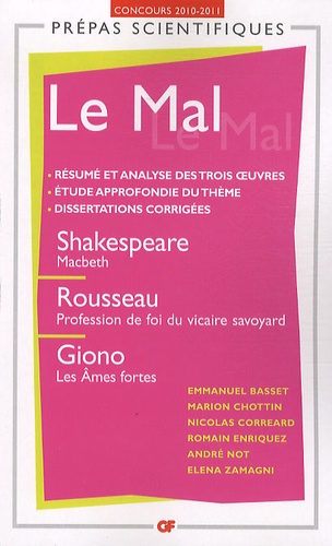 Emmanuel Basset et Marion Chottin - Le Mal - Shakespeare, Macbeth ; Rousseau, Profession de foi du vicaire savoyard ; Giono, Les âmes fortes.