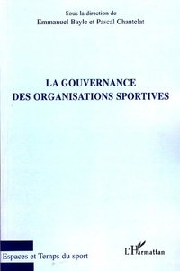 Emmanuel Bayle et Pascal Chantelat - La gouvernance des organisations sportives.