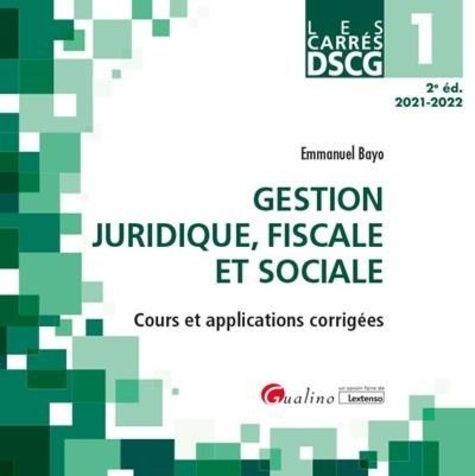 Gestion juridique, fiscale et sociale DSCG 1. Cours et applications corrigées 2e édition