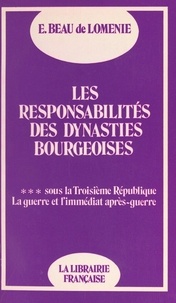 Emmanuel Beau de Loménie - Les responsabilités des dynasties bourgeoises (3). Sous la Troisième République, la guerre et l'immédiat après-guerre : 1914-1924.