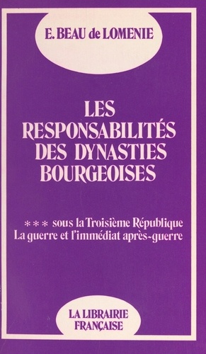 Les responsabilités des dynasties bourgeoises (3). Sous la Troisième République, la guerre et l'immédiat après-guerre : 1914-1924