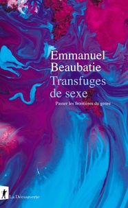 T&eacute;l&eacute;chargement gratuit des ebooks au format pdf Transfuges de sexe  - Passer les fronti&egrave;res du genre par Emmanuel Beaubatie en francais