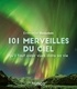 Emmanuel Beaudoin - 101 merveilles du ciel qu'il faut avoir vues dans sa vie.