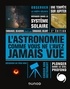 Emmanuel Beaudoin et Emmanuel Delort - L'Astronomie comme vous ne l'avez jamais vue.