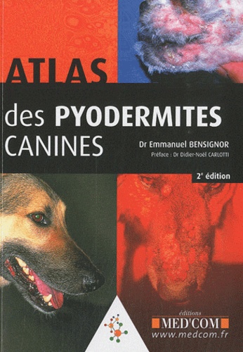 Emmanuel Bensignor - Atlas des pyodermites canines.