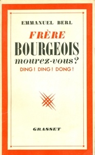 Emmanuel Berl - Frères bourgeois, mourez-vous ?.