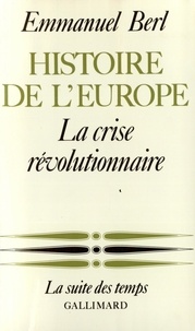 Emmanuel Berl - Histoire de l'Europe - Tome 3, La crise révolutionnaire.