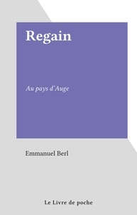 Emmanuel Berl - Regain - Au pays d'Auge.
