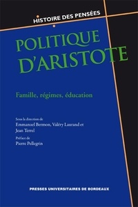 Emmanuel Bermon et Valéry Laurand - Politique d'Aristote - Famille, régimes, éducation.
