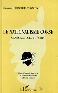 Le nationalisme corse. suivi d'un entretien avec le leader autonomiste Edmond Simeoni