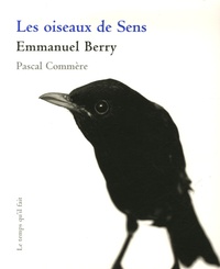 Emmanuel Berry et Pascal Commère - Les oiseaux de Sens.