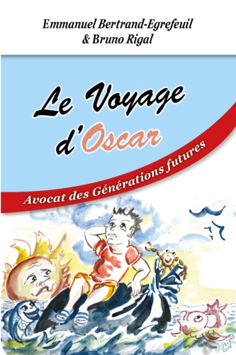 Le Voyage d'Oscar. Avocat des Générations futures