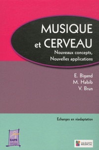 Emmanuel Bigand et Michel Habib - Musique et cerveau - Nouveaux concepts, nouvelles applications.