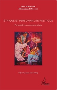 Emmanuel Bingono - Ethique et personnalité politique - Perspectives camerounaises.