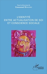 Emmanuel Bingono - L'identité entre actualisation de soi et conscience sociale.