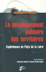 Emmanuel Bioteau et Karine Féniès-Dupont - Le développement solidaire des territoires - Expériences en Pays de la Loire.
