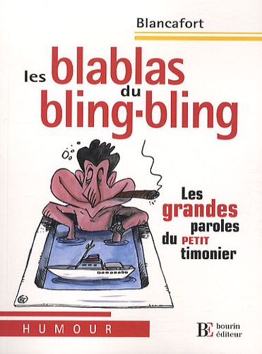 Emmanuel Blancafort - Les blas blas du bling-bling - Les grandes paroles du petit timonier.