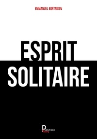 Emmanuel Bortnikov - Esprit Solitaire - Recueil de poèmes.