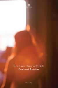 Emmanuel Bouchard - Les faux mouvements.