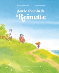 Emmanuel Bourdier et François Ravard - Sur le chemin de Reinette.