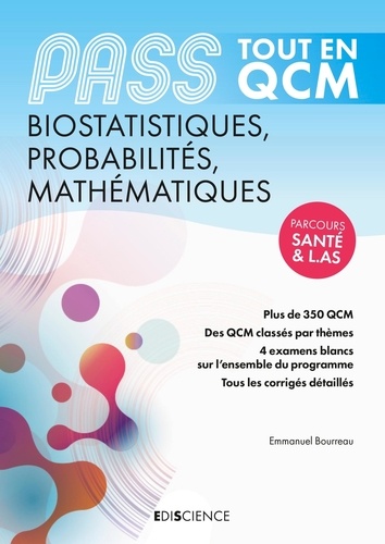 PASS Tout en QCM biostatistiques, probabilités, mathématiques. Plus de 350 QCM. Des QCM classés par thèmes. 4 examens blancs sur l'ensemble du programme. Tous les corrigés détaillés