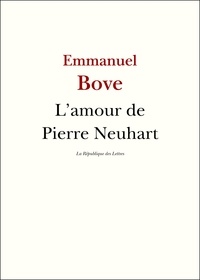 Emmanuel Bove - L'amour de Pierre Neuhart.