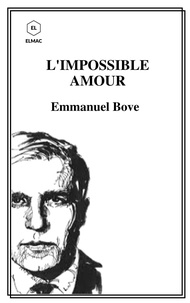 Emmanuel Bove - L'impossible amour.
