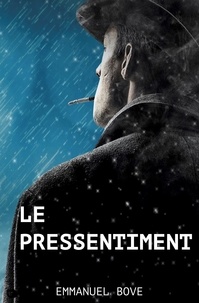 Emmanuel Bove - Le Pressentiment.