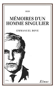 Emmanuel Bove - Mémoires d'un homme singulier.