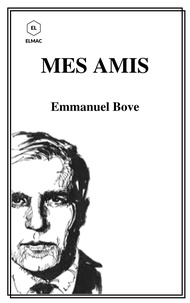 Emmanuel Bove - Mes amis.