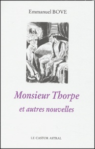 Emmanuel Bove - Monsieur Thorpe et autres nouvelles.
