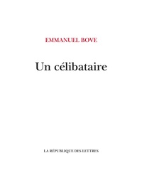 Emmanuel Bove - Un célibataire.