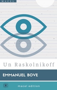 Emmanuel Bove - Un Raskolnikoff.