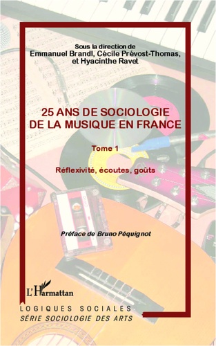 25 ans de sociologie de la musique en France. Tome 1, Réflexivité, écoutes, goûts
