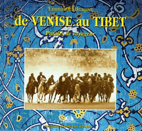 Emmanuel Braquet - De Venise Au Tibet.