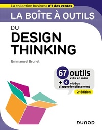 Emmanuel Brunet - La boîte à outils du Design Thinking - 67 outils clés en main + 4 vidéos d'approfondissement.