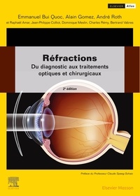 Emmanuel Bui Quoc et Alain Gomez - Réfractions - Du diagnostic aux traitements optiques et chirurgicaux.