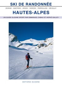 Emmanuel Cabau et Hervé Galley - Ski de randonnée Hautes-Alpes - Arves, Cerces, Queyras, Parpaillon, Dévoluy, Ecrins.