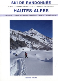 Emmanuel Cabau et Hervé Galley - Ski de randonnée Hautes-Alpes - Arves - Cerces - Queyras - Parpaillon - Dévoluy. Ecrins..