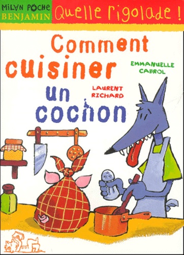 Emmanuel Cabrol et Laurent Richard - Comment Cuisiner Un Cochon.