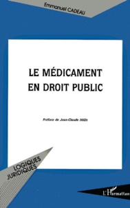 Emmanuel Cadeau - Le Medicament En Droit Public. Sur Le Paradigme Juridique De L'Apothicaire.