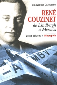 Emmanuel Caloyanni - Rene Couzinet, Avionneur De Lindbergh A Mermoz.