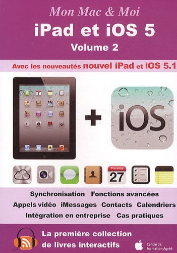 Emmanuel Canault - Mon Mac & Moi : iPad et iOS 5 - Volume 2.